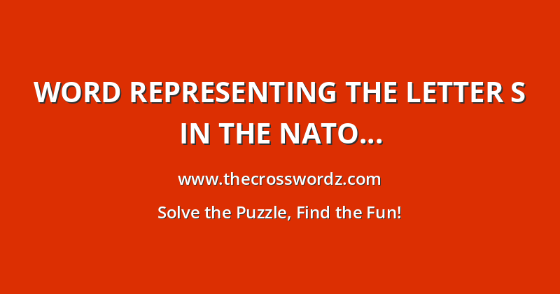 Word representing the letter S in the NATO phonetic alphabet crossword