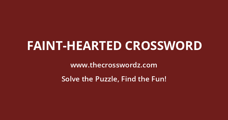 Faint-hearted crossword