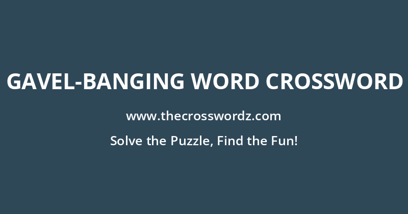 Gavel-banging word crossword
