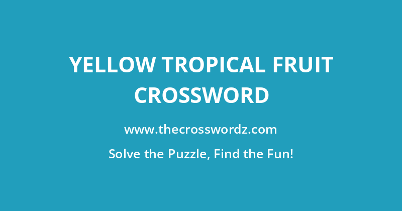 Yellow tropical fruit crossword