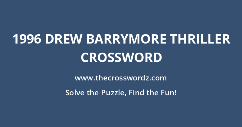 1996 Drew Barrymore thriller crossword