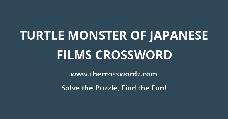 Turtle monster of Japanese films crossword