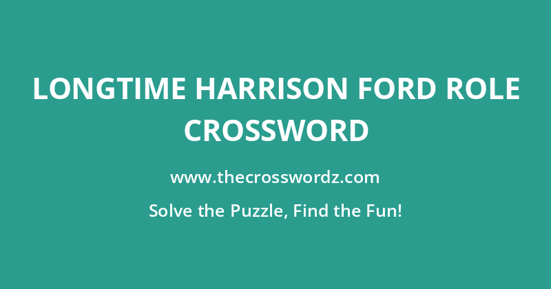Longtime Harrison Ford role crossword