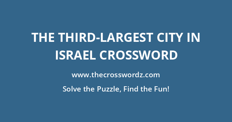 The third-largest city in Israel crossword