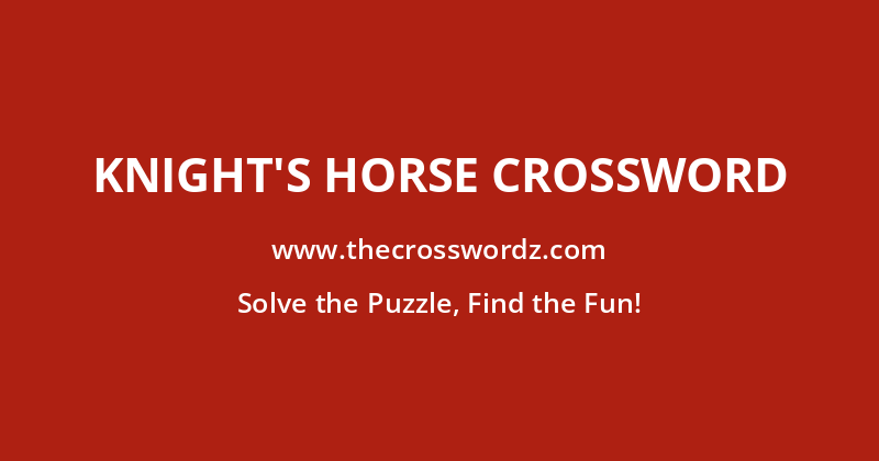 Knight’s horse crossword