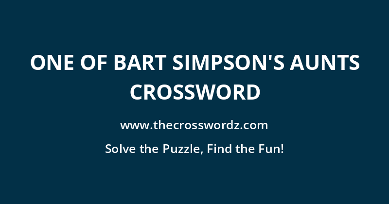 One of Bart Simpson’s aunts crossword