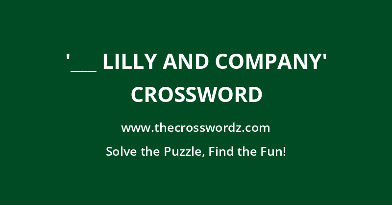 ‘___ Lilly and Company’ crossword