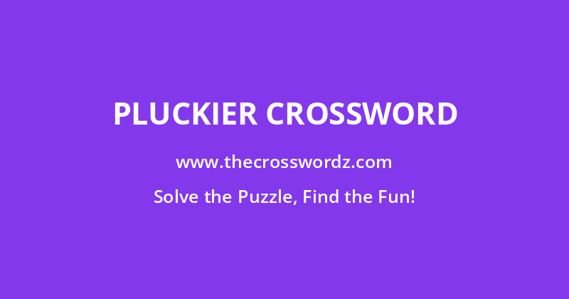 Pluckier crossword