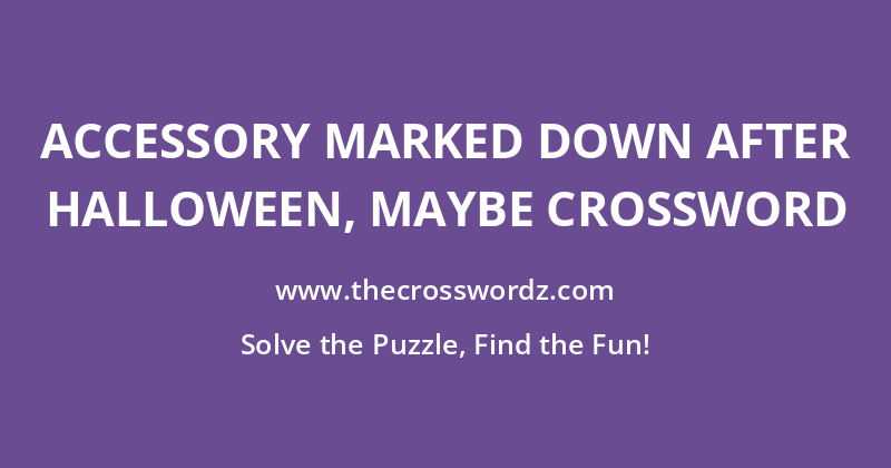 Accessory marked down after Halloween, maybe crossword