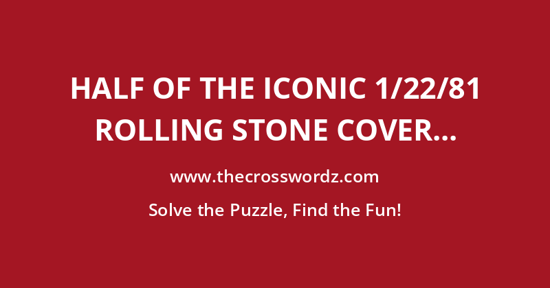 Half of the iconic 1/22/81 Rolling Stone cover crossword