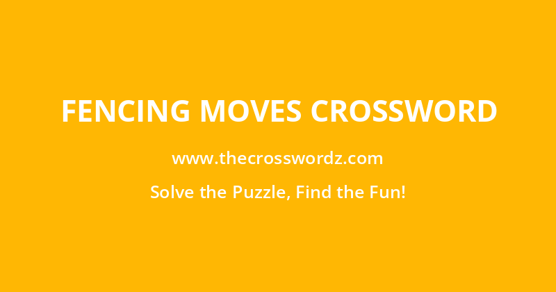 Fencing moves crossword