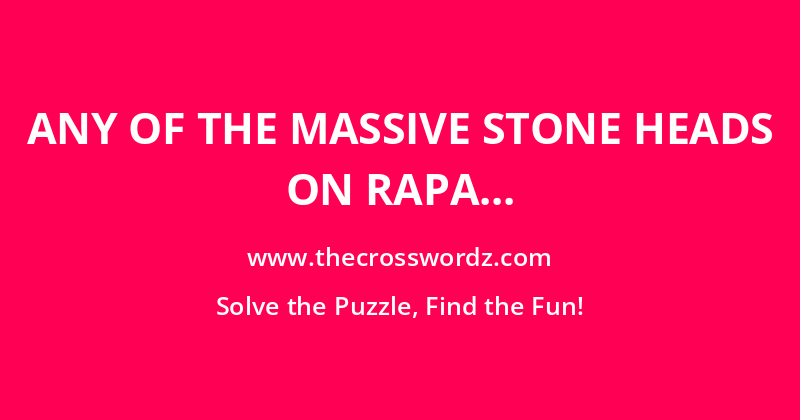 Any of the massive stone heads on Rapa Nui, e.g. crossword