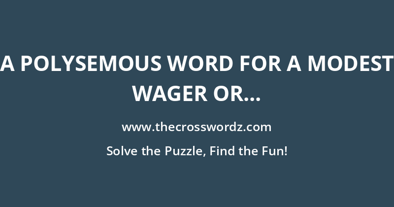 A polysemous word for a modest wager or bet; a heartbeat; a flap of a wing; a bat of one’s eyelashes; a sensation or stir; a group of butterflies or flags; or, a fairy formation crossword