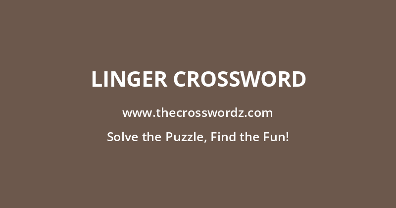 Linger crossword