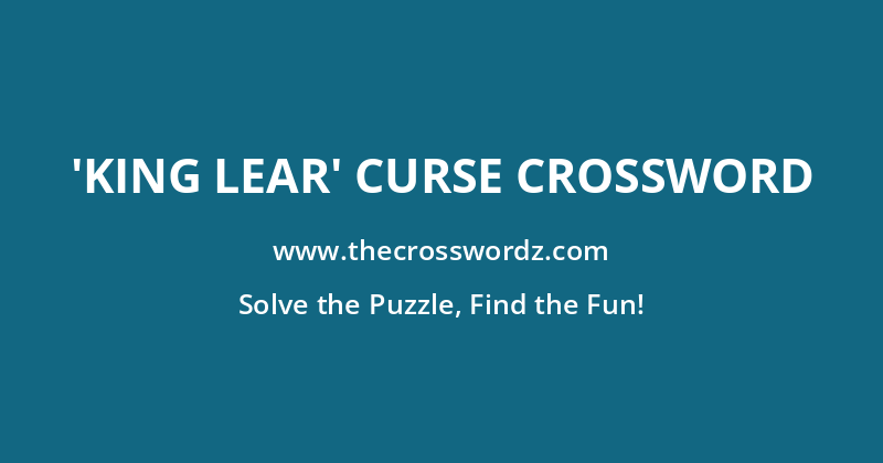 ‘King Lear’ curse crossword