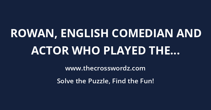 Rowan, English comedian and actor who played the title role in TV series Maigret crossword