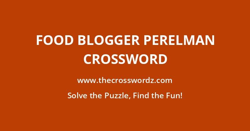 Food blogger Perelman crossword