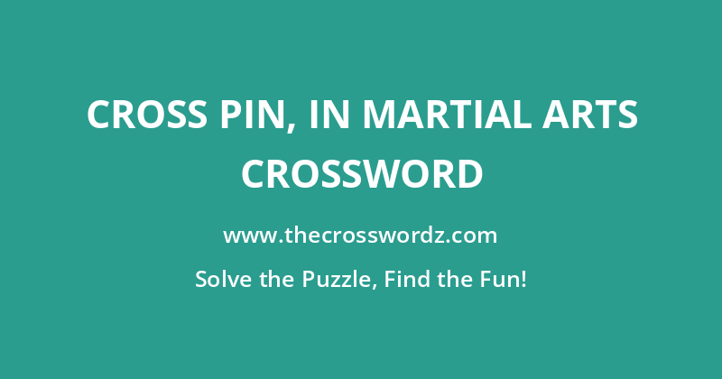 Cross pin, in martial arts crossword