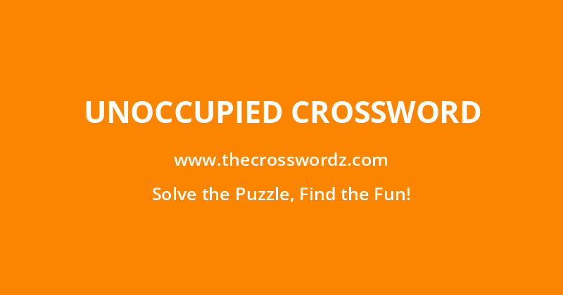 Unoccupied crossword