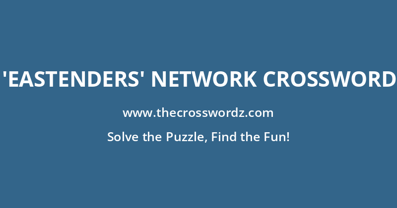 ‘EastEnders’ network crossword