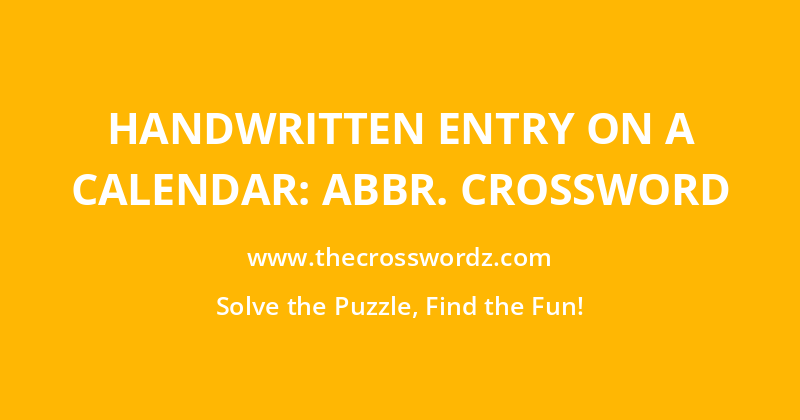 Handwritten entry on a calendar: Abbr. crossword
