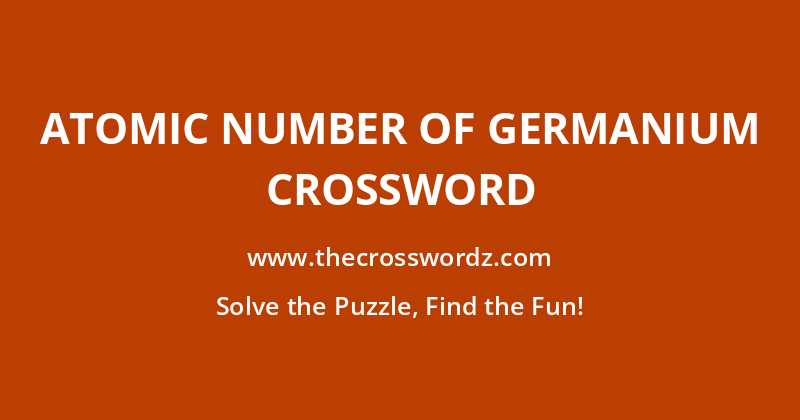 Atomic number of germanium crossword