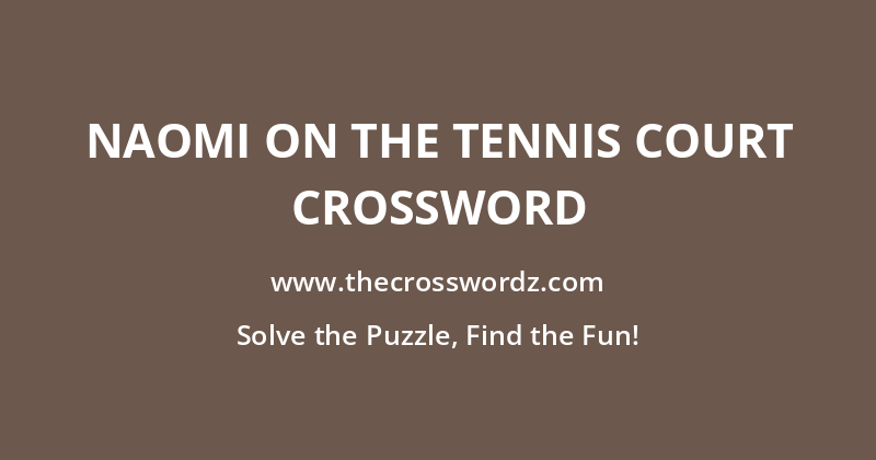 Naomi on the tennis court crossword