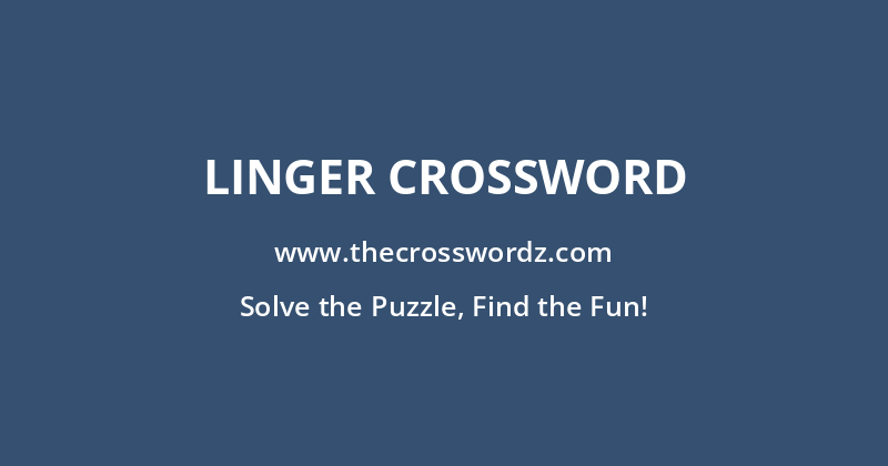 Linger crossword
