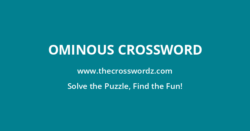 Ominous crossword