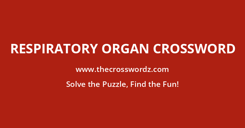 Respiratory organ crossword