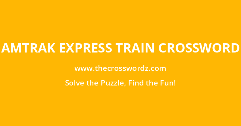 Amtrak express train crossword