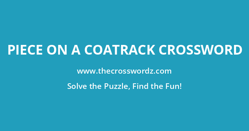 Piece on a coatrack crossword