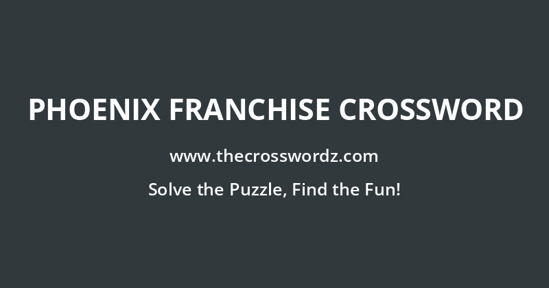 Phoenix franchise crossword
