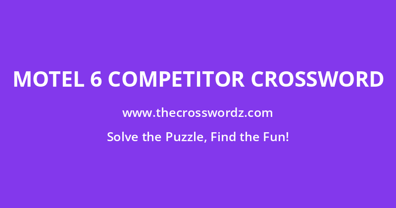 Motel 6 competitor crossword