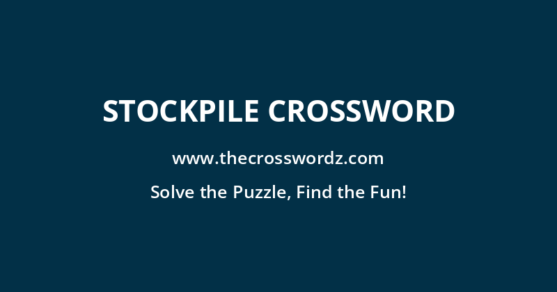 Stockpile crossword