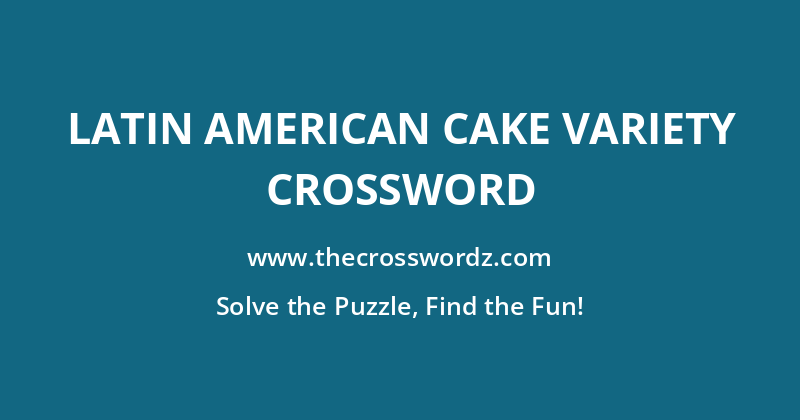 Latin American cake variety crossword