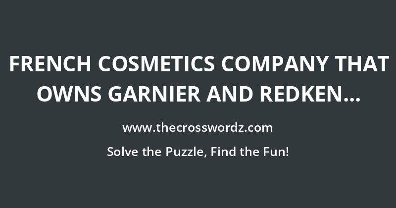 French cosmetics company that owns Garnier and Redken crossword