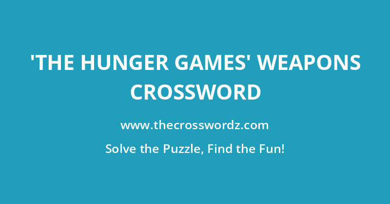 ‘The Hunger Games’ weapons crossword