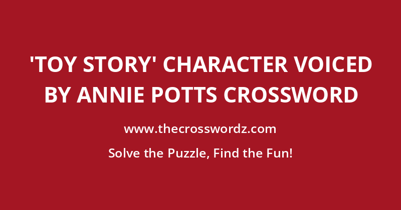 ‘Toy Story’ character voiced by Annie Potts crossword