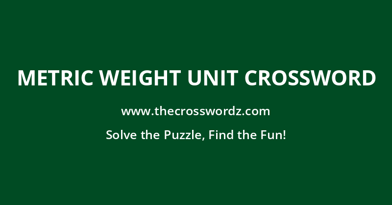 Metric weight unit crossword