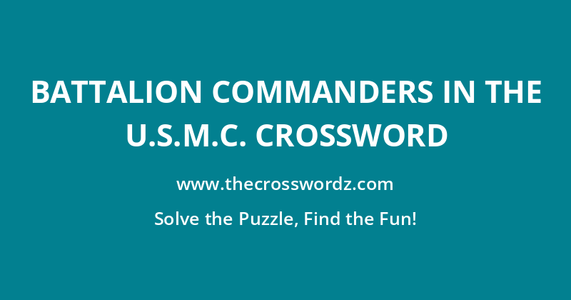 Battalion commanders in the U.S.M.C. crossword
