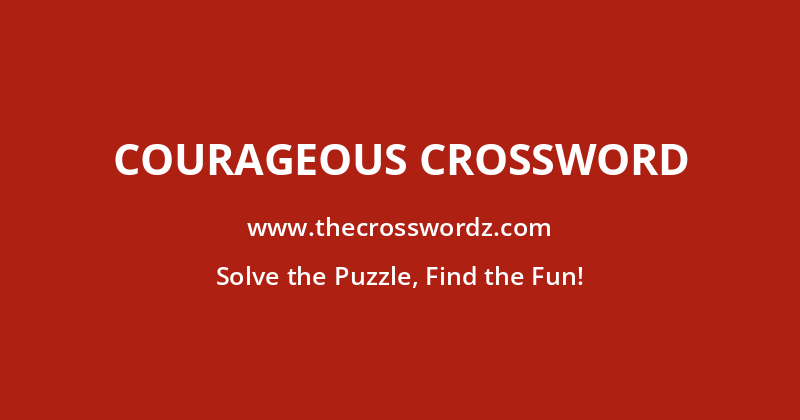 Courageous crossword