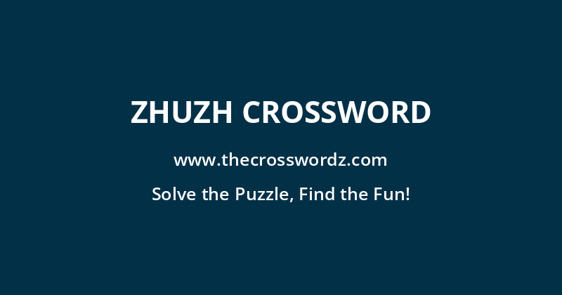Zhuzh crossword