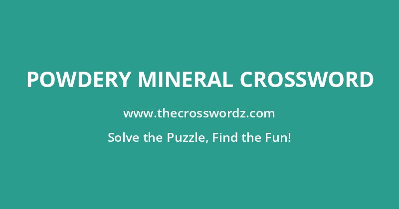 Powdery mineral crossword