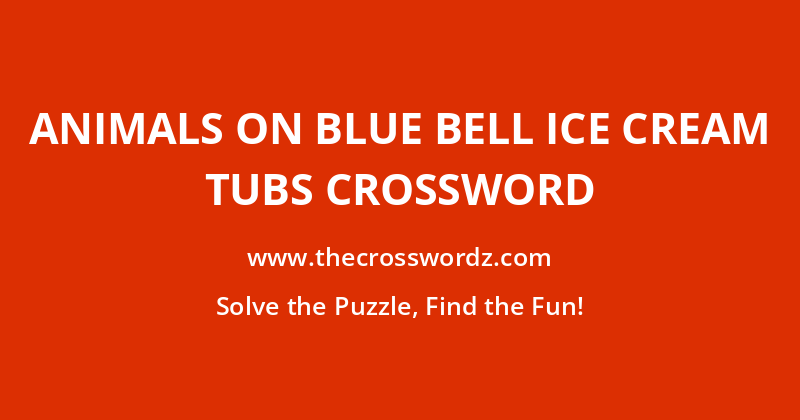 Animals on Blue Bell ice cream tubs crossword