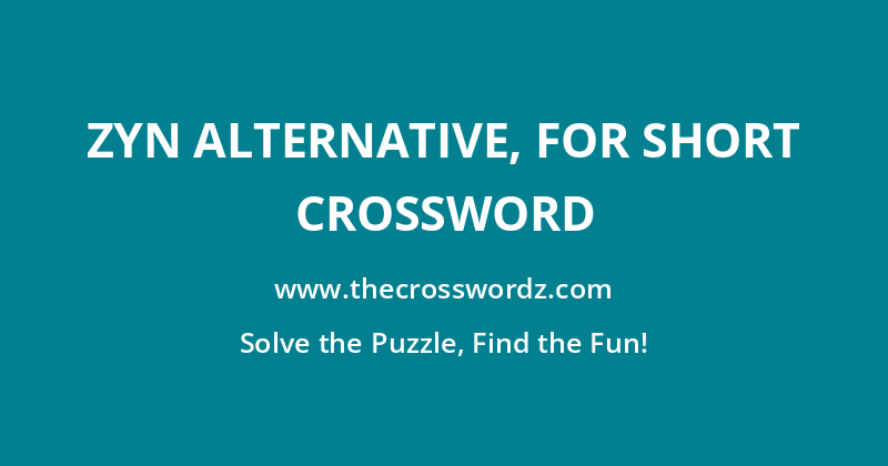 Zyn alternative, for short crossword