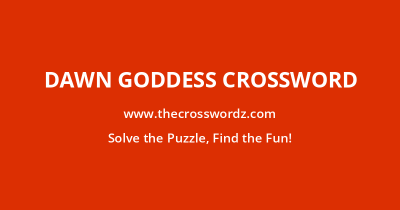 Dawn goddess crossword