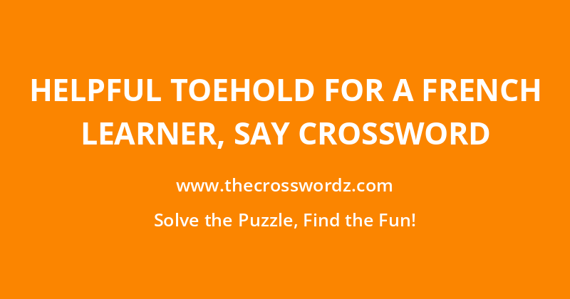 Helpful toehold for a French learner, say crossword