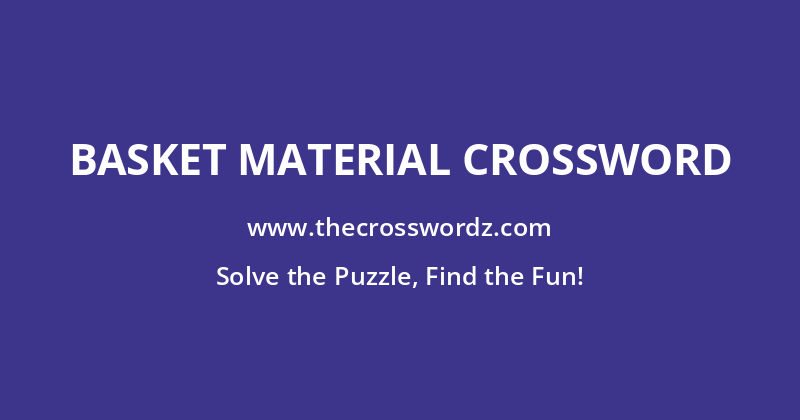 Basket material crossword