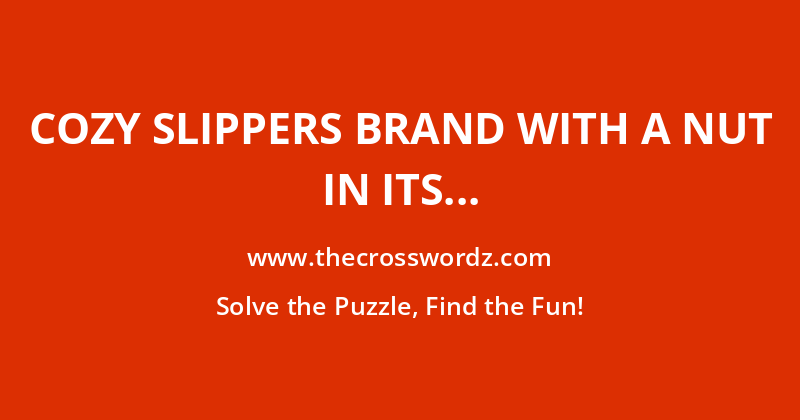 Cozy slippers brand with a nut in its logo crossword
